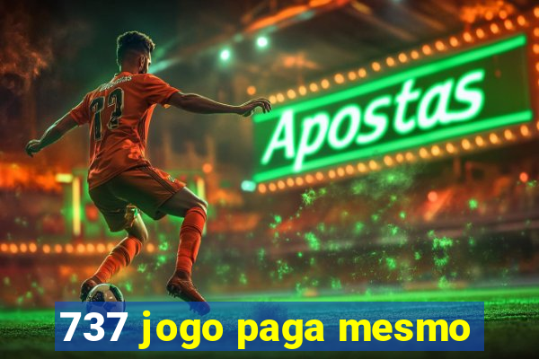 737 jogo paga mesmo